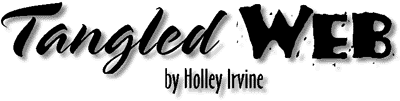TANGLED WEB  by Holley Irvine